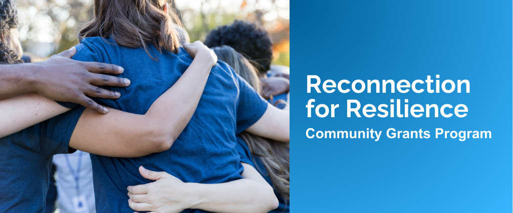 Reconnection for Resilience Community Grants Program